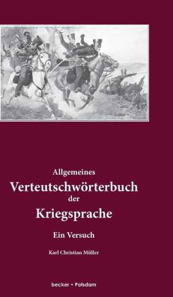 Cover for Karl Christian Muller · Allgemeines Verteutschwoerterbuch der Kriegsprache: Ein Versuch (Hardcover Book) (1901)