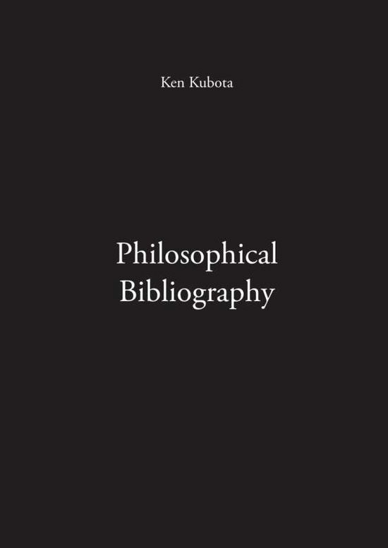 Cover for Kubota · Philosophical Bibliography (Book) (2019)