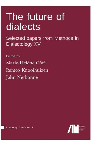 The future of dialects - Remco Knooihuizen - Books - Language Science Press - 9783946234197 - May 9, 2017