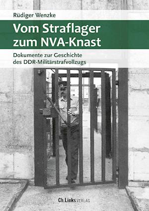 Vom Straflager zum NVA-Knast - Rüdiger Wenzke - Livros - Ch. Links Verlag - 9783962892197 - 14 de março de 2024