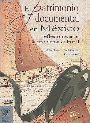Patrimonio Documental en México: (Conocer Para Decidir / Know to Decide) (Spanish Edition) - Idalia Gacía - Kirjat - Miguel Angel Porrua - 9786074011197 - maanantai 1. kesäkuuta 2009