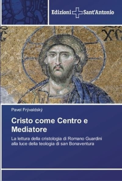 Cristo come Centro e Mediato - Frývaldský - Books -  - 9786138391197 - August 1, 2018
