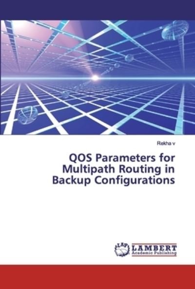 Cover for Rekha V · QOS Parameters for Multipath Routing in Backup Configurations (Paperback Bog) (2019)