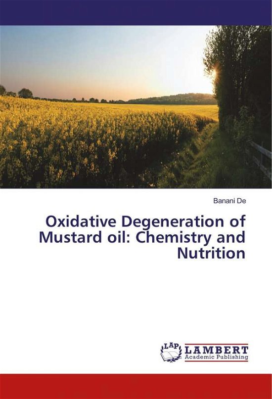 Cover for De · Oxidative Degeneration of Mustard oi (Bok)