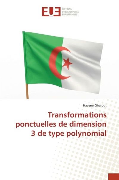Cover for Hacene Gharout · Transformations ponctuelles de dimension 3 de type polynomial (Paperback Bog) (2022)
