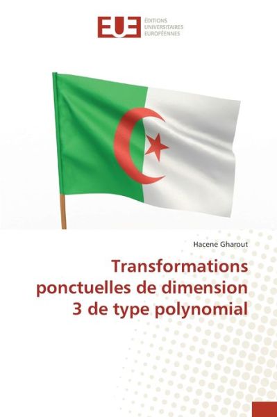 Transformations ponctuelles de dimension 3 de type polynomial - Hacene Gharout - Książki - Editions Universitaires Europeennes - 9786203433197 - 4 stycznia 2022