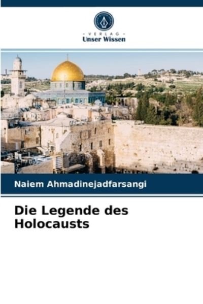 Cover for Naiem Ahmadinejadfarsangi · Die Legende des Holocausts (Pocketbok) (2021)