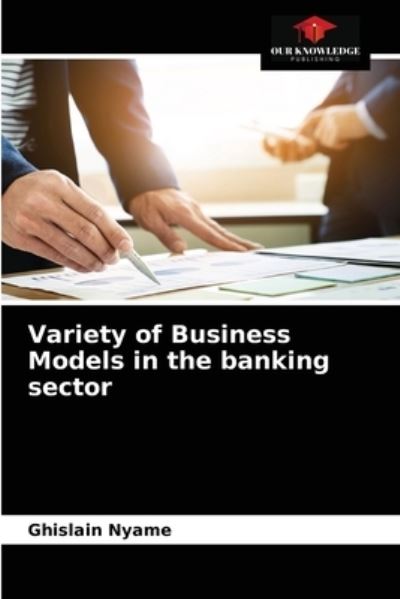 Cover for Ghislain Nyame · Variety of Business Models in the banking sector (Paperback Book) (2021)