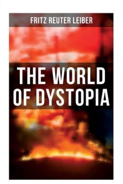 Cover for Fritz Reuter Leiber · The World of Dystopia (Paperback Book) (2021)
