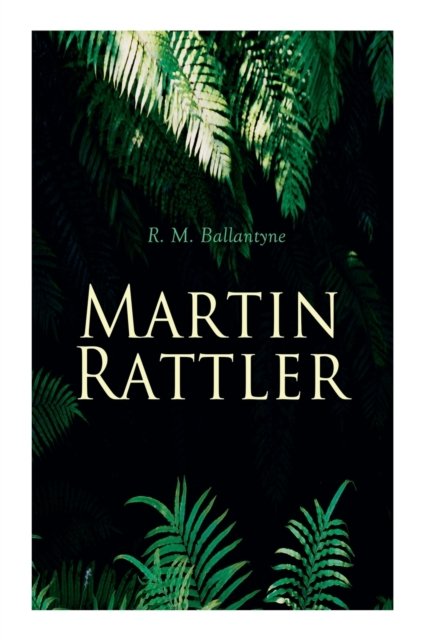 Cover for Robert Michael Ballantyne · Martin Rattler (Paperback Book) (2020)