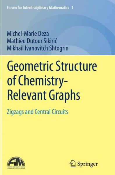 Cover for Michel-Marie Deza · Geometric Structure of Chemistry-Relevant Graphs: Zigzags and Central Circuits - Forum for Interdisciplinary Mathematics (Pocketbok) [Softcover reprint of the original 1st ed. 2015 edition] (2016)