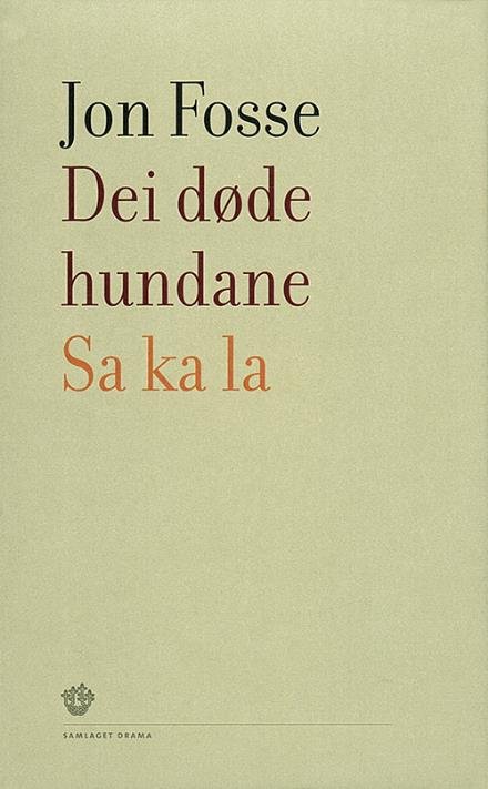 Cover for Fosse Jon · Dei døde hundane ; Sa ka la : to skodespel (Gebundesens Buch) (2005)