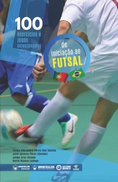 Cover for Jaime Cruz Solano · 100 exercicios e jogos selecionados para a iniciacao ao futsal (Paperback Book) (2020)