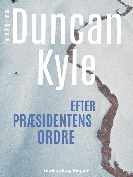 Cover for Duncan Kyle · Efter præsidentens ordre (Sewn Spine Book) [1th edição] (2018)