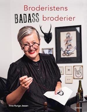 Broderistens badass broderier - Trine Runge Jessen - Libros - Turbine - 9788740673197 - 3 de septiembre de 2021