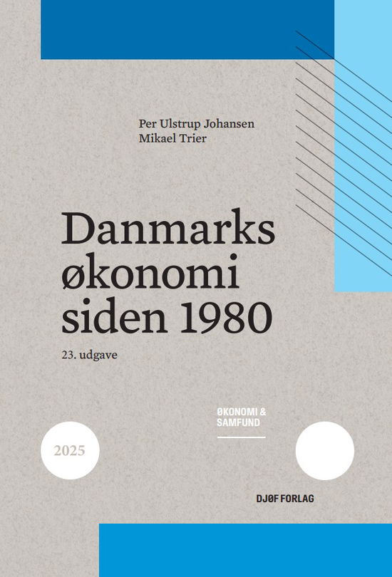 Lærebog: Danmarks økonomi siden 1980 - Per Ulstrup Johansen; Mikael Trier - Books - Djøf Forlag - 9788757462197 - July 30, 2025