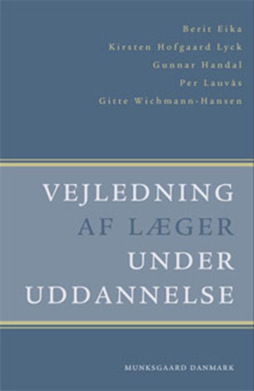 Cover for Berit Eika; Gitte Wichmann-Hansen; Kirsten Hofgaard Lycke; Gunnar Handal · Vejledning af læger under uddannelse (Hæftet bog) [1. udgave] (2015)