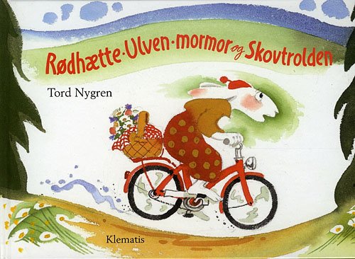 Cover for Tord Nygren · Rødhætte, Ulven, mormor og Skovtrolden (Gebundesens Buch) [1. Ausgabe] (2011)