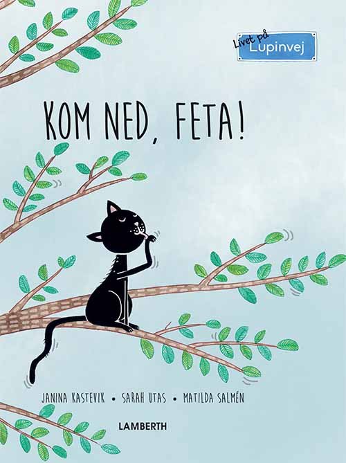 Cover for Sarah Utas Janina Kastevik · Livet på Lupinvej: Kom ned, Feta! (Innbunden bok) [1. utgave] (2018)