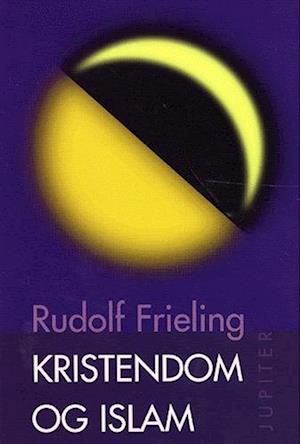 Cover for Rudolf Frieling · Kristendom og islam (Sewn Spine Book) [1st edition] (2003)