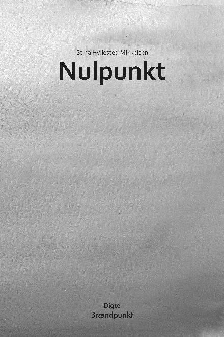 Nulpunkt - Stina Hyllested Mikkelsen - Books - Brændpunkt - 9788793383197 - April 7, 2017