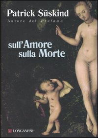 Cover for Patrick Suskind · Sull'Amore Sulla Morte (Book)