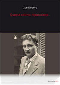 Cover for Guy Debord · Questa Cattiva Reputazione... (Book)