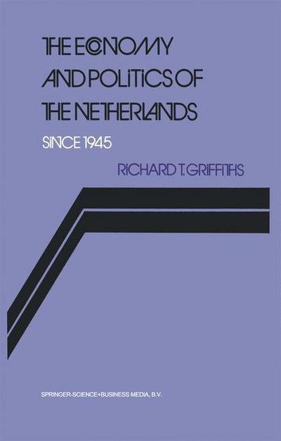 Cover for Richard Griffiths · The Economy and Politics of the Netherlands Since 1945 (Pocketbok) (1980)