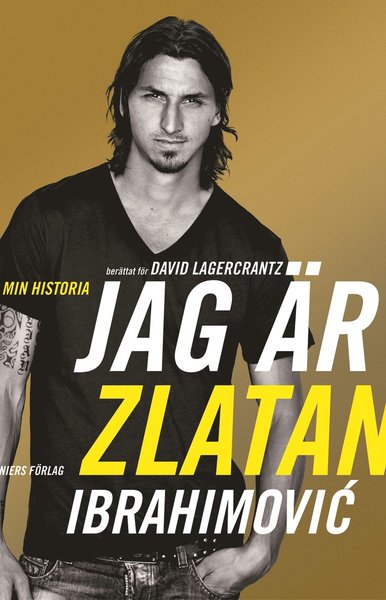 Cover for David Lagercrantz Zlatan Ibrahimovic · Jag är Zlatan Ibrahimovic : min historia (Paperback Book) (2012)