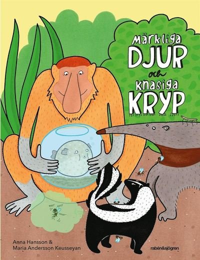 Märkliga djur och knasiga kryp - Anna Hansson - Kirjat - Rabén & Sjögren - 9789129714197 - perjantai 14. kesäkuuta 2019