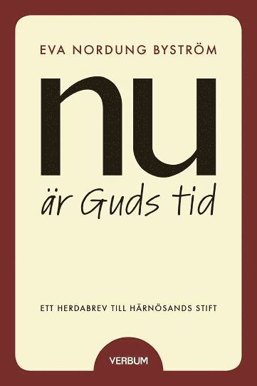 Cover for Eva Nordung Byström · Nu är Guds tid : tro, liv och kallelse - ett herdabrev till Härnösands stift (Paperback Book) [Ned edition] (2018)