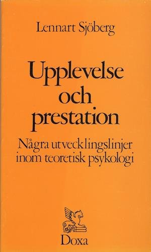 Cover for Lennart Sjöberg · Upplevelse och prestation - Några utvecklingslinjer inom teoretisk psykolog (Book) (1982)