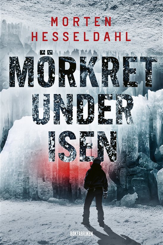 Mörkret under isen - Morten Hesseldahl - Böcker - Bokfabriken - 9789180315197 - 31 augusti 2023