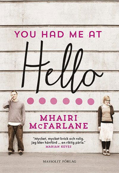 You had me at hello - Mhairi McFarlane - Kirjat - Massolit Förlag - 9789187783197 - keskiviikko 8. lokakuuta 2014