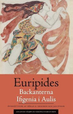 Cover for Euripides · Atlantis väljer ur världslitteraturen: Backanterna ; Ifigenia i Aulis (Bok) (2018)