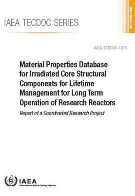 Cover for Iaea · Material Properties Database for Irradiated Core Structural Components for Lifetime Management for Long Term Operation of Research Reactors: Report of a Coordinated Research Project - IAEA TECDOC Series (Paperback Bog) (2019)