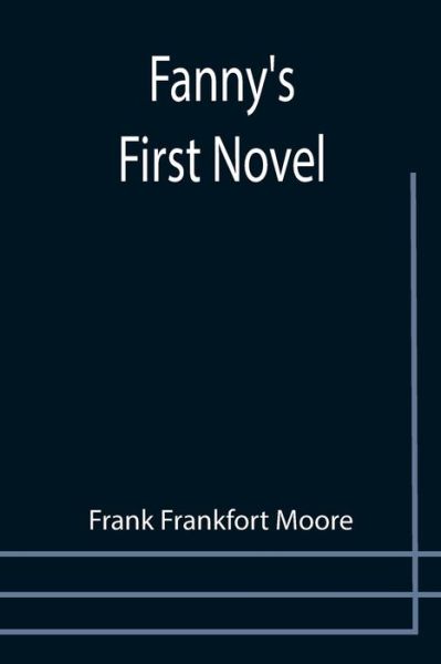 Cover for Frank Frankfort Moore · Fanny's First Novel (Taschenbuch) (2021)