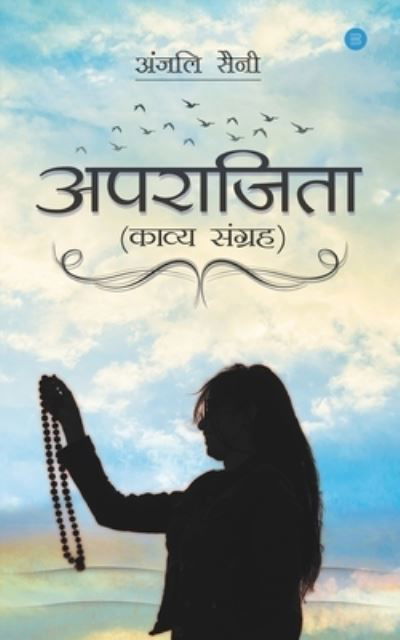 Aparajita - Anjali Saini - Kirjat - Blue Rose Publishers - 9789356284197 - maanantai 13. maaliskuuta 2023