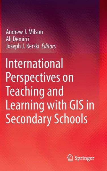 Andrew J Milson · International Perspectives on Teaching and Learning with GIS in Secondary Schools (Innbunden bok) [2012 edition] (2011)