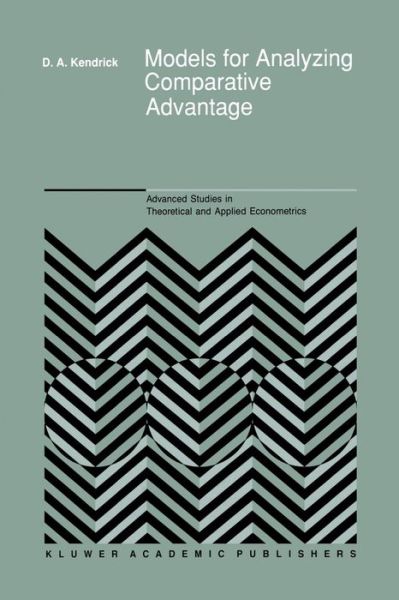 Cover for David Andrew Kendrick · Models for Analyzing Comparative Advantage - Advanced Studies in Theoretical and Applied Econometrics (Paperback Book) [Softcover reprint of the original 1st ed. 1990 edition] (2011)