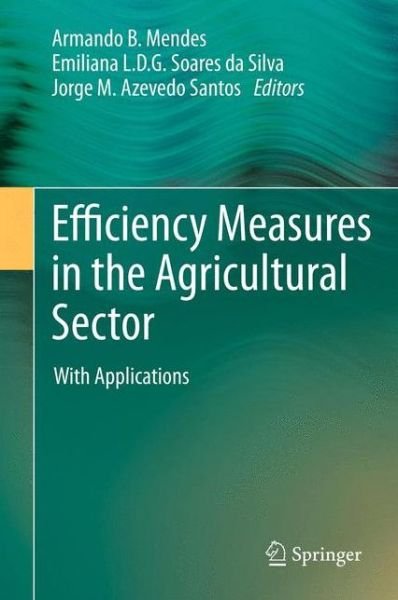 Cover for Armando Mendes · Efficiency Measures in the Agricultural Sector: With Applications (Paperback Book) [2013 edition] (2015)
