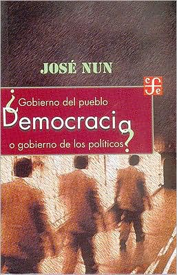 Cover for Nun José · Democracia ¿gobierno Del Pueblo O Gobierno De Los Políticos? (Historia) (Spanish Edition) (Paperback Book) [Spanish edition] (2010)