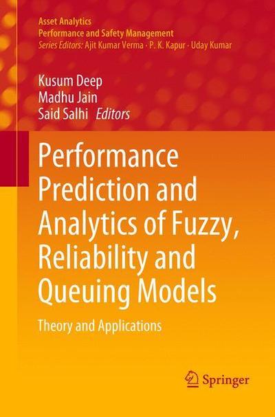Performance Prediction and Analytics of Fuzzy, Reliability and Queuing Models: Theory and Applications - Asset Analytics - - Bøger - Springer Verlag, Singapore - 9789811345197 - 2. februar 2019