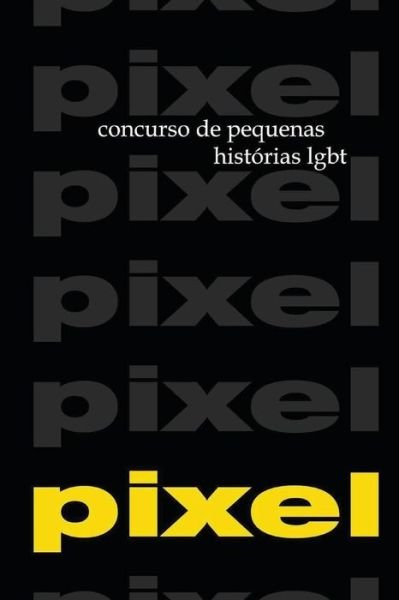 Cover for Varios Autores · Pixel 1 E 2: Concursos De Pequenas Historias Lgbt (Paperback Book) [Portuguese edition] (2012)