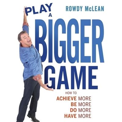 Cover for Rowdy McLean · Play a Bigger Game! (CD) (2020)