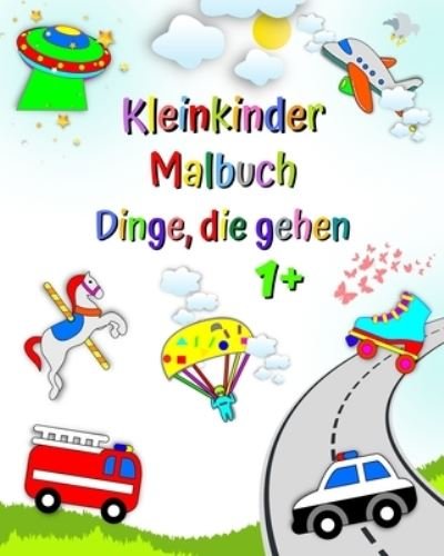 Cover for Maryan Ben Kim · Kleinkinder Malbuch Dinge, die gehen: Erstes Ausmalen von Kindern, Autos, Feuerwehrauto, Krankenwagen, Alter 1+ (Paperback Book) (2024)