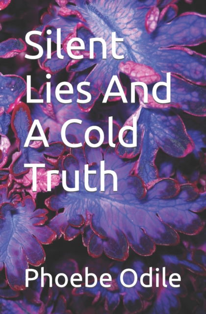 Cover for Phoebe Odile · Silent Lies And A Cold Truth (Paperback Book) (2022)