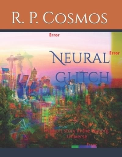 Cover for R P Cosmos · Neural Glitch: A short story in the Nyborg Universe - Nyborg Universe (Pocketbok) (2021)