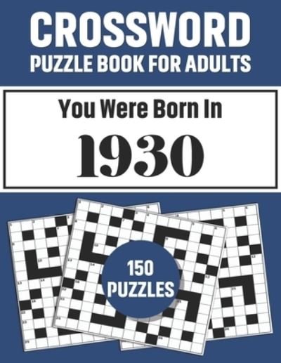 Cover for Ng Santo Publication · Crossword Puzzle Book For Adults: Crossword Puzzle Book For Adults Who Were Born In 1930 With 150 Puzzles (Taschenbuch) [Large type / large print edition] (2021)