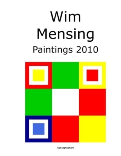 Cover for Wim Mensing · Wim Mensing Paintings 2010 (Paperback Book) (2021)